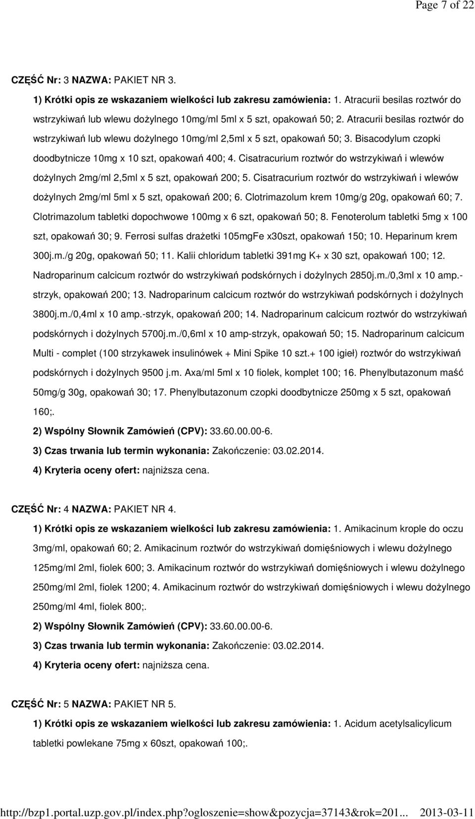 Bisacodylum czopki doodbytnicze 10mg x 10 szt, opakowań 400; 4. Cisatracurium roztwór do wstrzykiwań i wlewów dożylnych 2mg/ml 2,5ml x 5 szt, opakowań 200; 5.