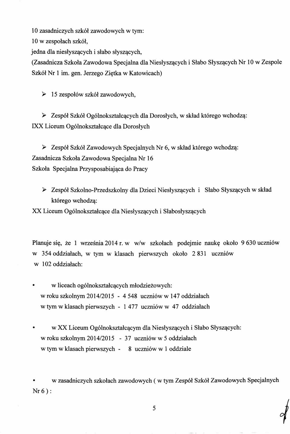 dla Dorosłych ~ Zespół Szkół Zawodowych Specjalnych Nr 6, w skład którego wchodzą: Zasadnicza Szkoła Zawodowa Specjalna Nr 16 Szkoła Specjalna Przysposabiająca do Pracy ~ Zespół Szkolno-Przedszkolny