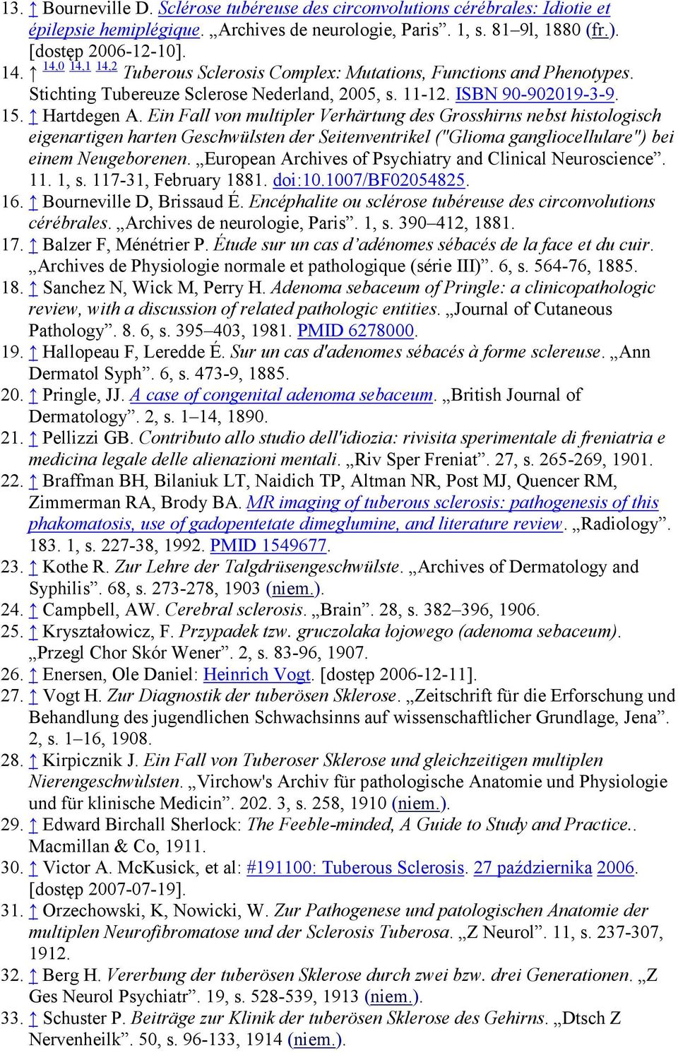 Ein Fall von multipler Verhärtung des Grosshirns nebst histologisch eigenartigen harten Geschwülsten der Seitenventrikel ("Glioma gangliocellulare") bei einem Neugeborenen.
