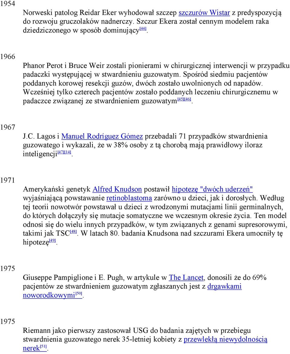 Spośród siedmiu pacjentów poddanych korowej resekcji guzów, dwóch zostało uwolnionych od napadów.