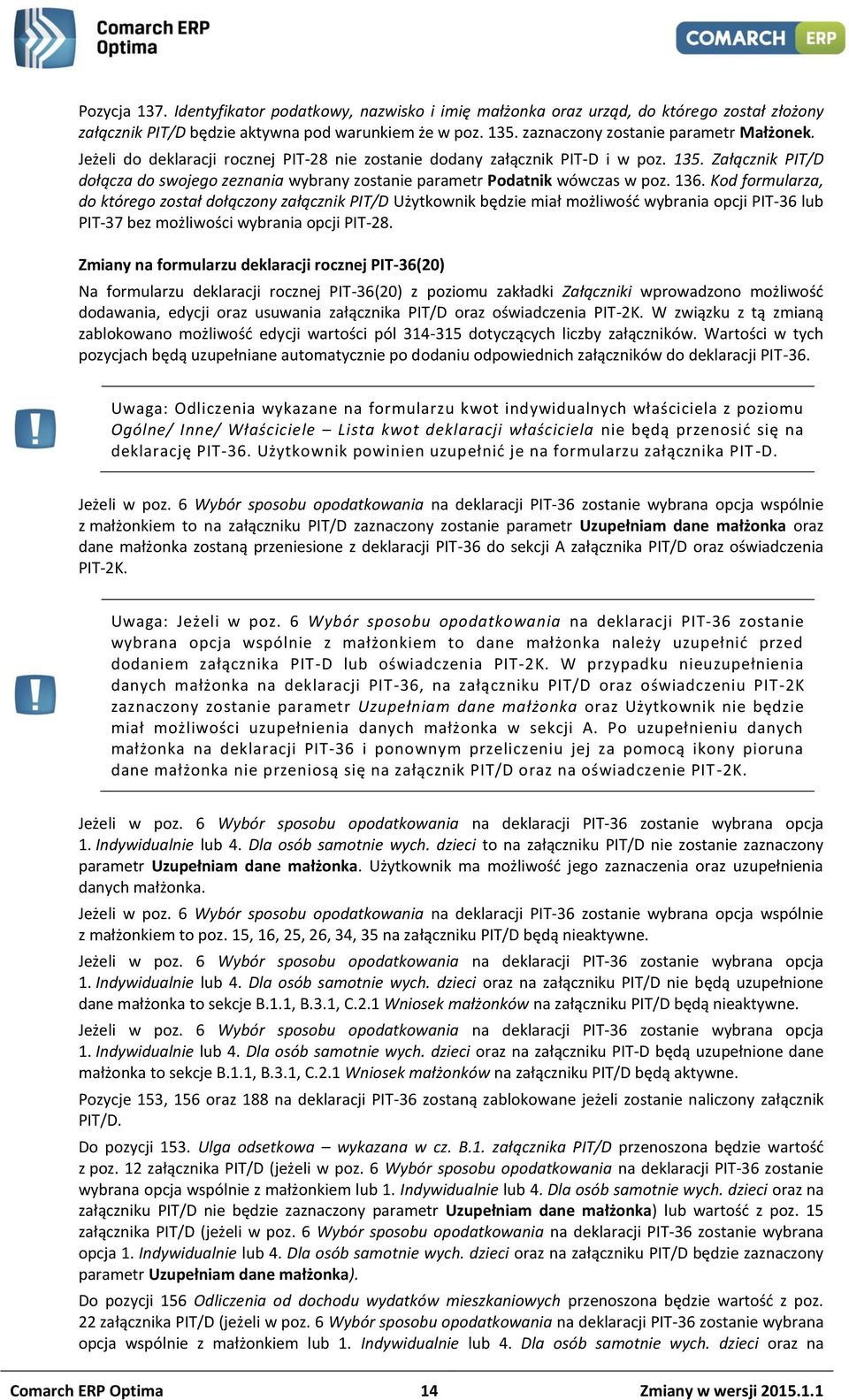 Kod formularza, do którego został dołączony załącznik PIT/D Użytkownik będzie miał możliwość wybrania opcji PIT-36 lub PIT-37 bez możliwości wybrania opcji PIT-28.