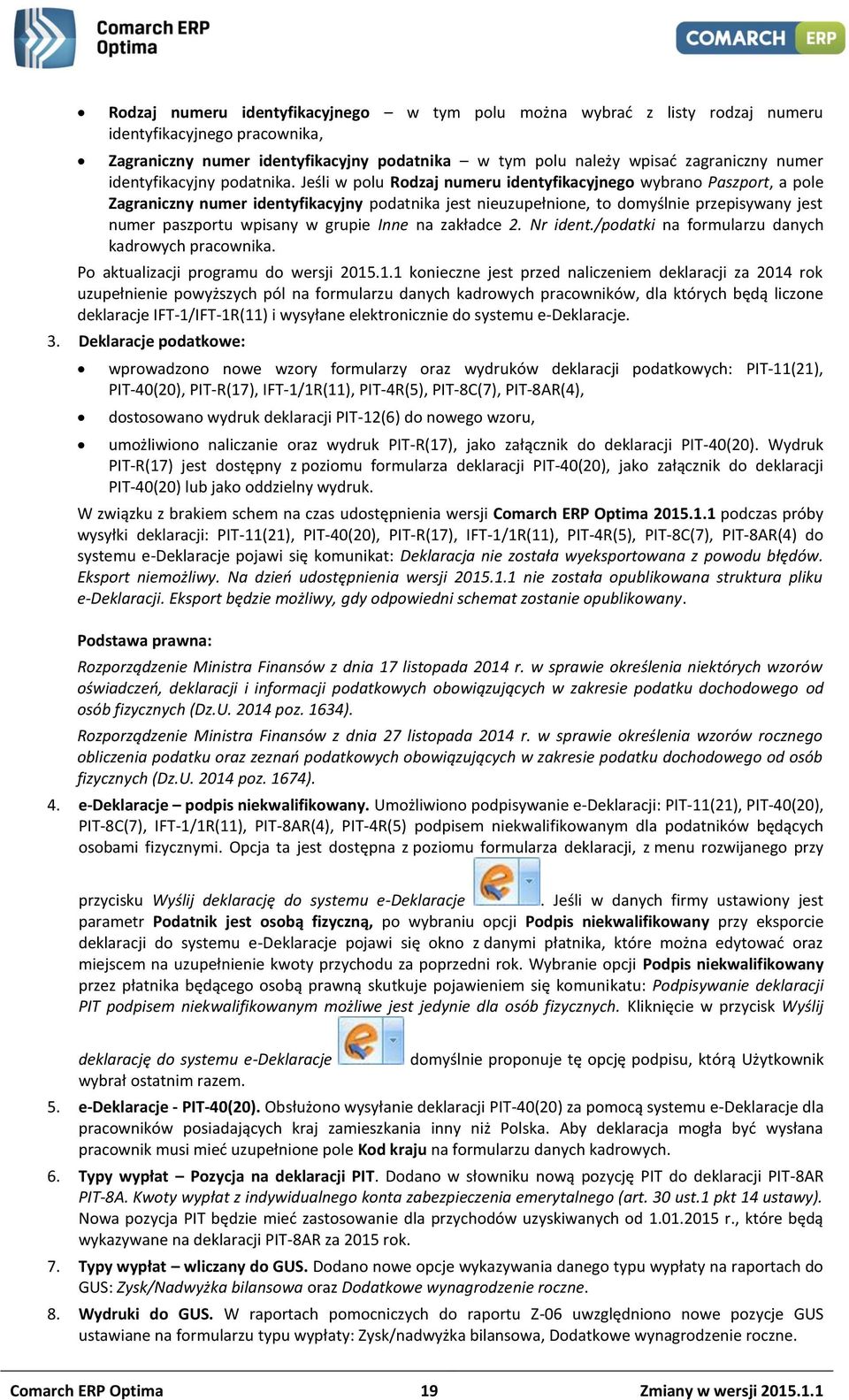 Jeśli w polu Rodzaj numeru identyfikacyjnego wybrano Paszport, a pole Zagraniczny numer identyfikacyjny podatnika jest nieuzupełnione, to domyślnie przepisywany jest numer paszportu wpisany w grupie