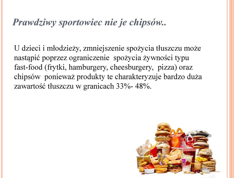 poprzez ograniczenie spożycia żywności typu fast-food (frytki, hamburgery,