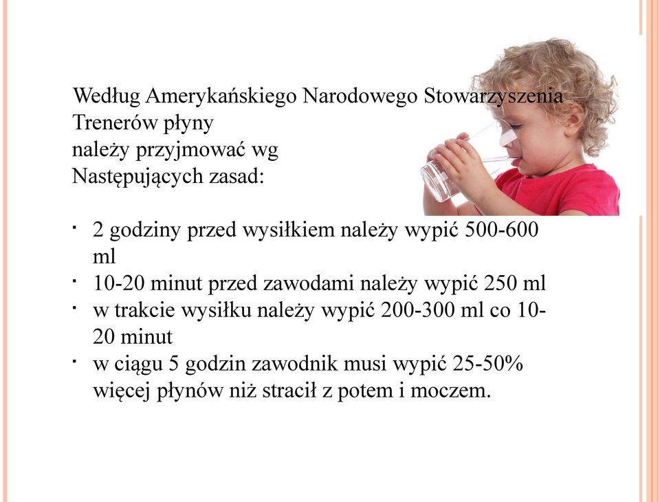 przed zawodami należy wypić 250 ml w trakcie wysiłku należy wypić 200-300 ml co 1020