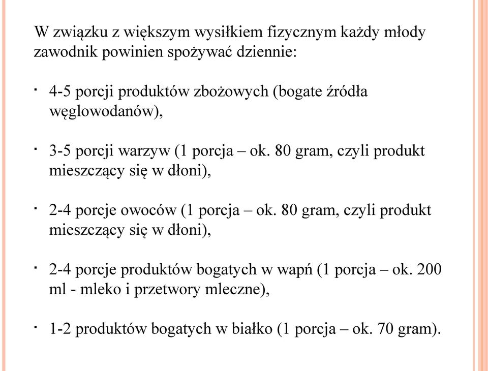 80 gram, czyli produkt mieszczący się w dłoni), 2-4 porcje owoców (1 porcja ok.