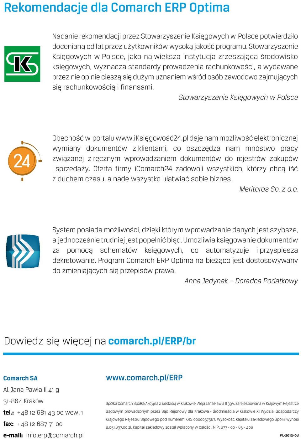 wśród osób zawodowo zajmujących się rachunkowością i finansami. Stowarzyszenie Księgowych w Polsce Obecność w portalu www.iksięgowość24.