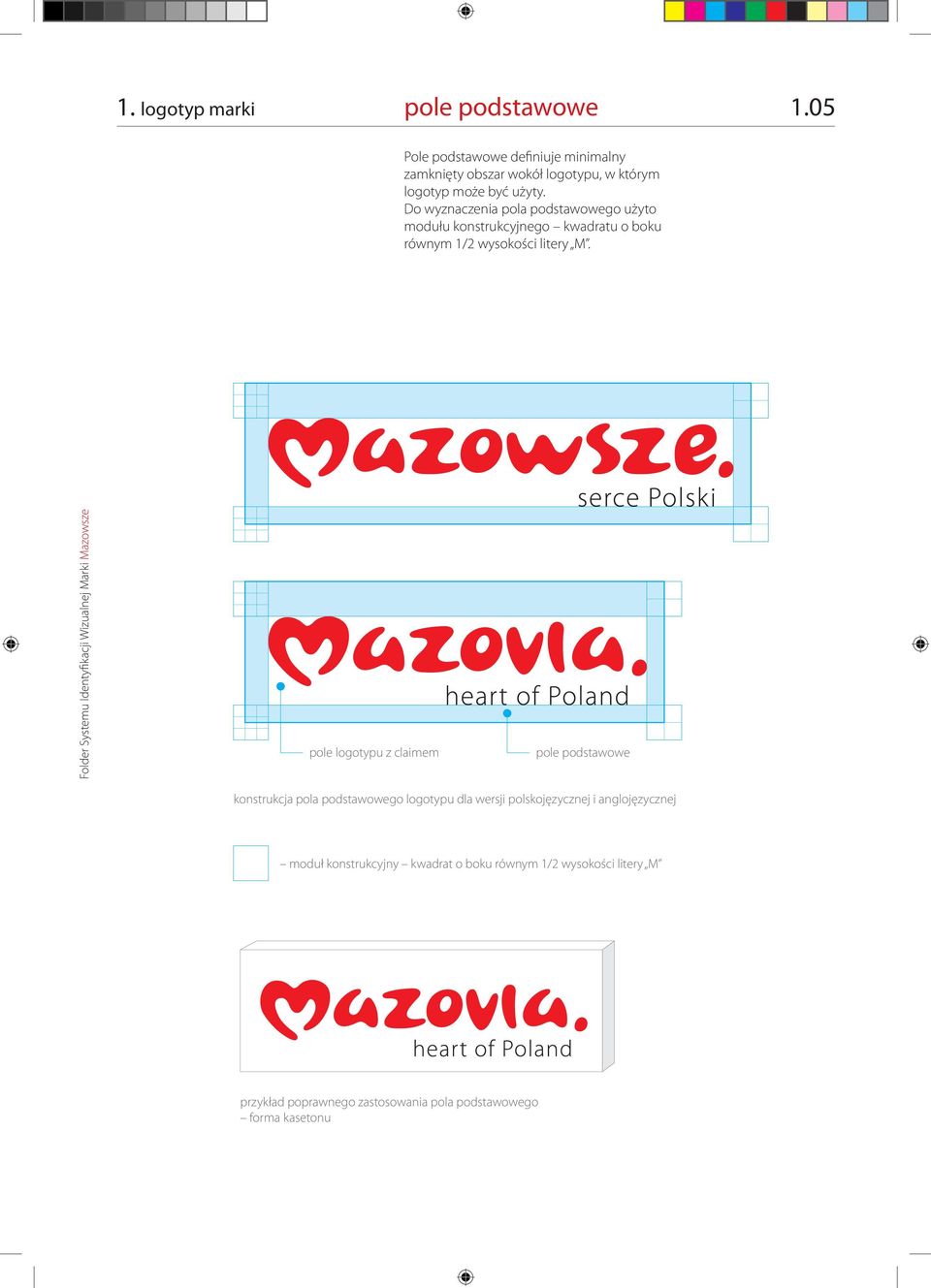 Do wyznaczenia pola podstawowego użyto modułu konstrukcyjnego kwadratu o boku równym 1/2 wysokości litery M.