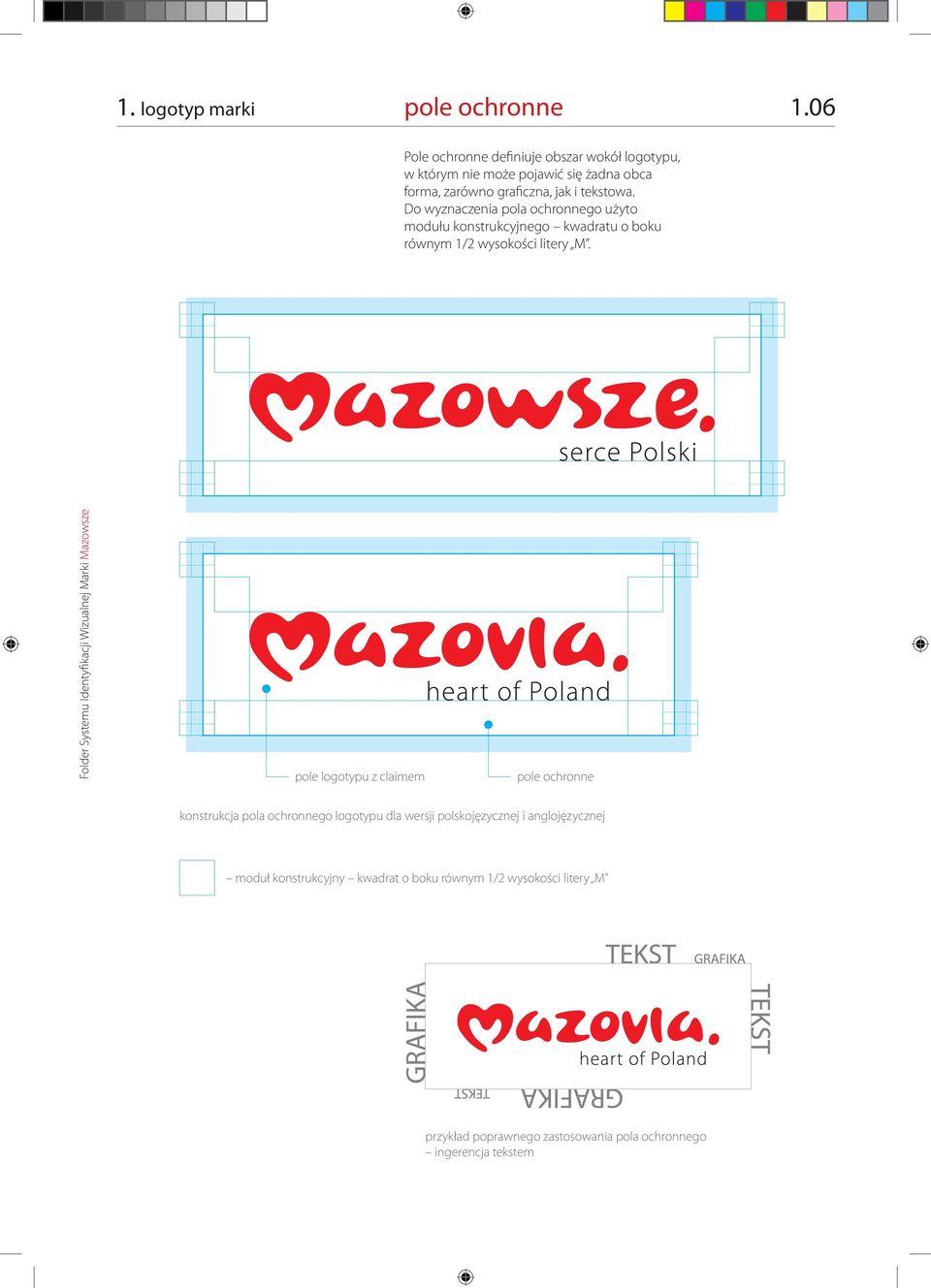 tekstowa. Do wyznaczenia pola ochronnego użyto modułu konstrukcyjnego kwadratu o boku równym 1/2 wysokości litery M.