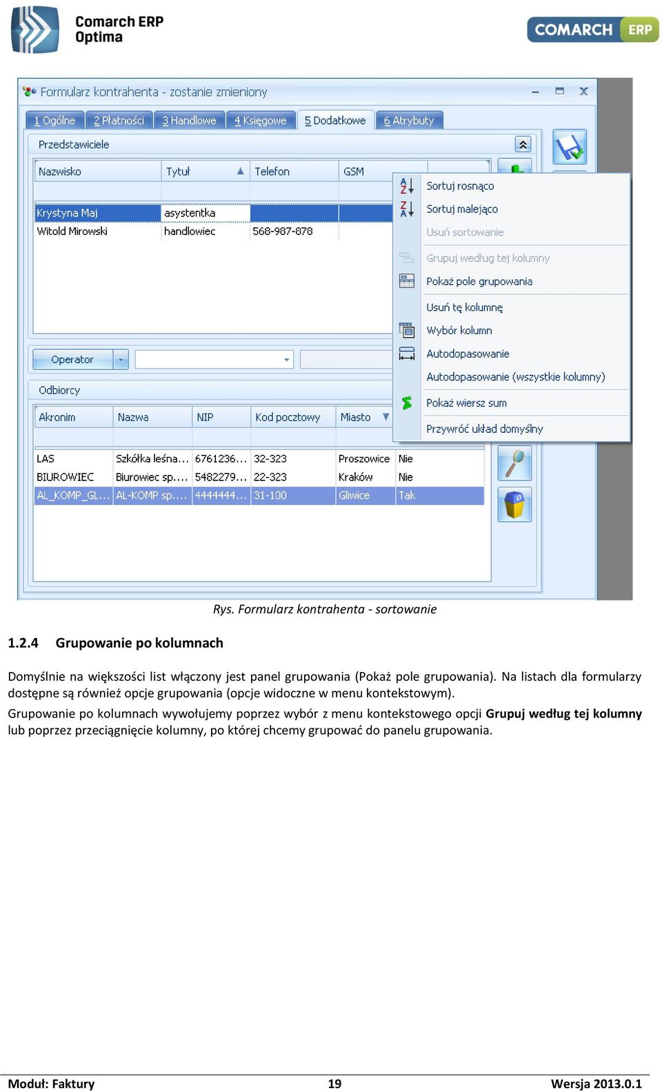 Na listach dla formularzy dostępne są również opcje grupowania (opcje widoczne w menu kontekstowym).