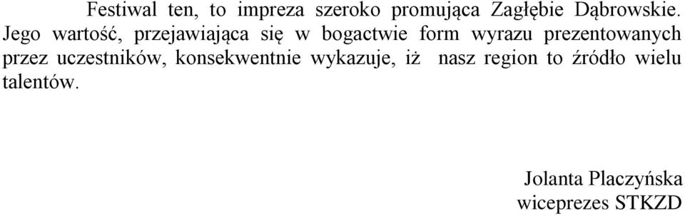 prezentowanych przez uczestników, konsekwentnie wykazuje, iż