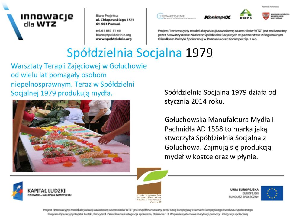 Spółdzielnia Socjalna 1979 działa od stycznia 2014 roku.