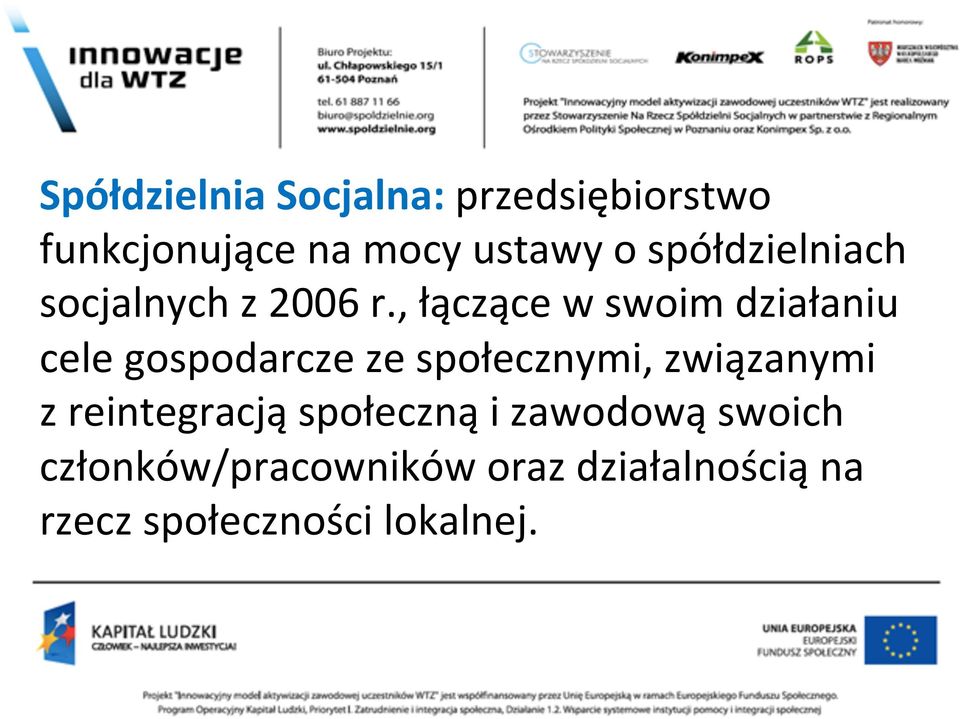 , łączące w swoim działaniu cele gospodarcze ze społecznymi, związanymi z