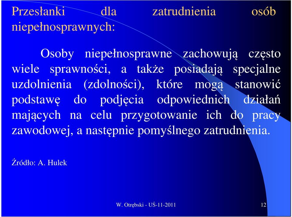 stanowić podstawę do podjęcia odpowiednich działań mających na celu przygotowanie ich do