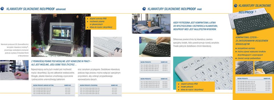 Niemiecki producent GE (GeneralElectric) korzystał z klawiatury InduKey, prezentując wodoodporny komputer podczas wystawy Embedded World w Norymberdze Z PEWNOŚCIĄ PISANIE POD WODĄ NIE JEST KONIECZNE