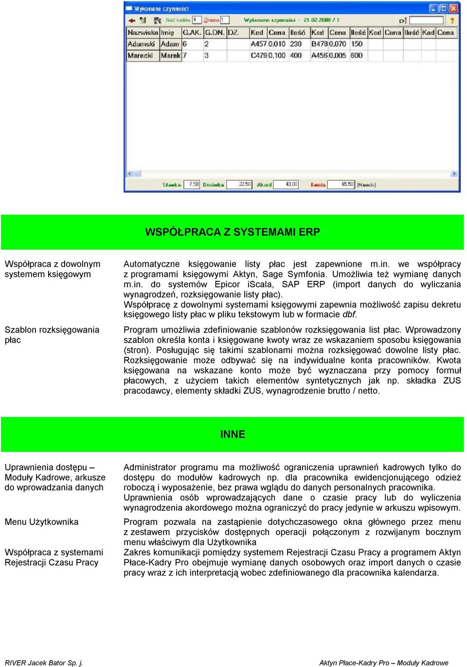 Współpracę z dowolnymi systemami księgowymi zapewnia możliwość zapisu dekretu księgowego listy płac w pliku tekstowym lub w formacie dbf.