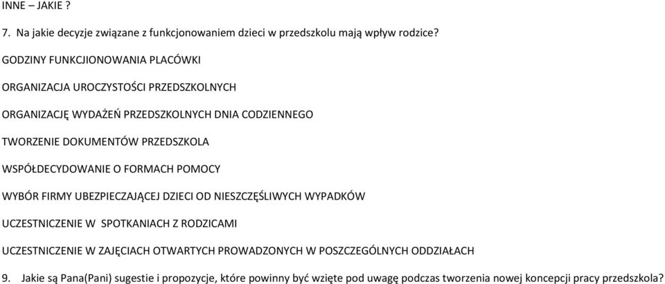 PRZEDSZKOLA WSPÓŁDECYDOWANIE O FORMACH POMOCY WYBÓR FIRMY UBEZPIECZAJĄCEJ DZIECI OD NIESZCZĘŚLIWYCH WYPADKÓW UCZESTNICZENIE W SPOTKANIACH Z RODZICAMI