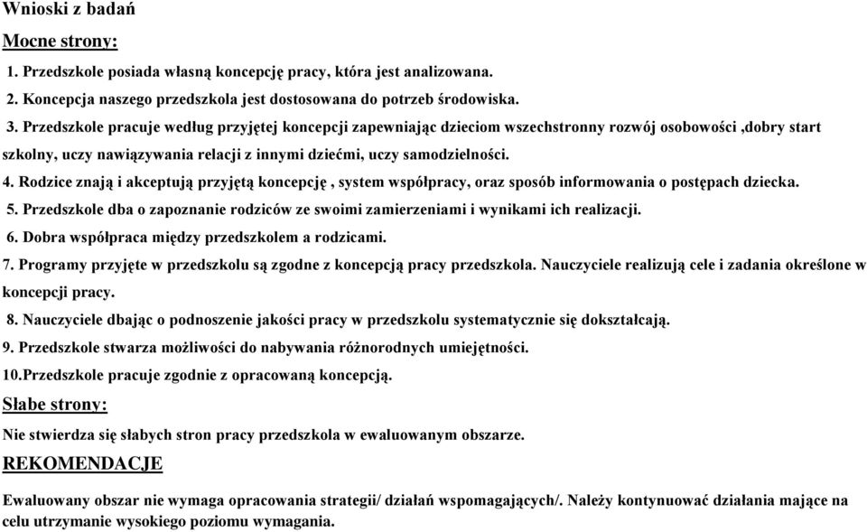 Rodzice znają i akceptują przyjętą koncepcję, system współpracy, oraz sposób informowania o postępach dziecka. 5.