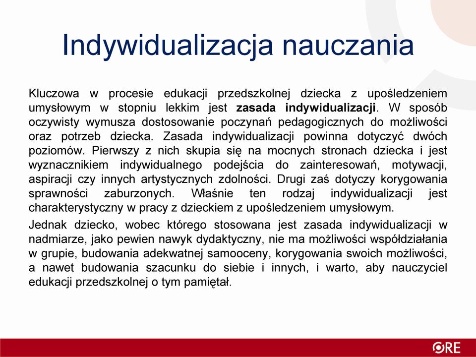 Pierwszy z nich skupia się na mocnych stronach dziecka i jest wyznacznikiem indywidualnego podejścia do zainteresowań, motywacji, aspiracji czy innych artystycznych zdolności.