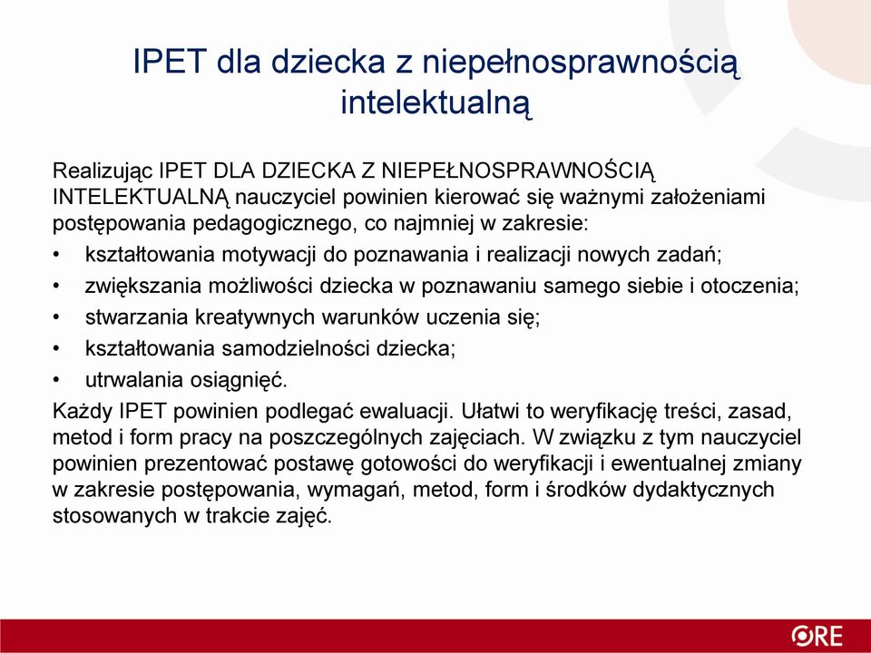 kreatywnych warunków uczenia się; kształtowania samodzielności dziecka; utrwalania osiągnięć. Każdy IPET powinien podlegać ewaluacji.