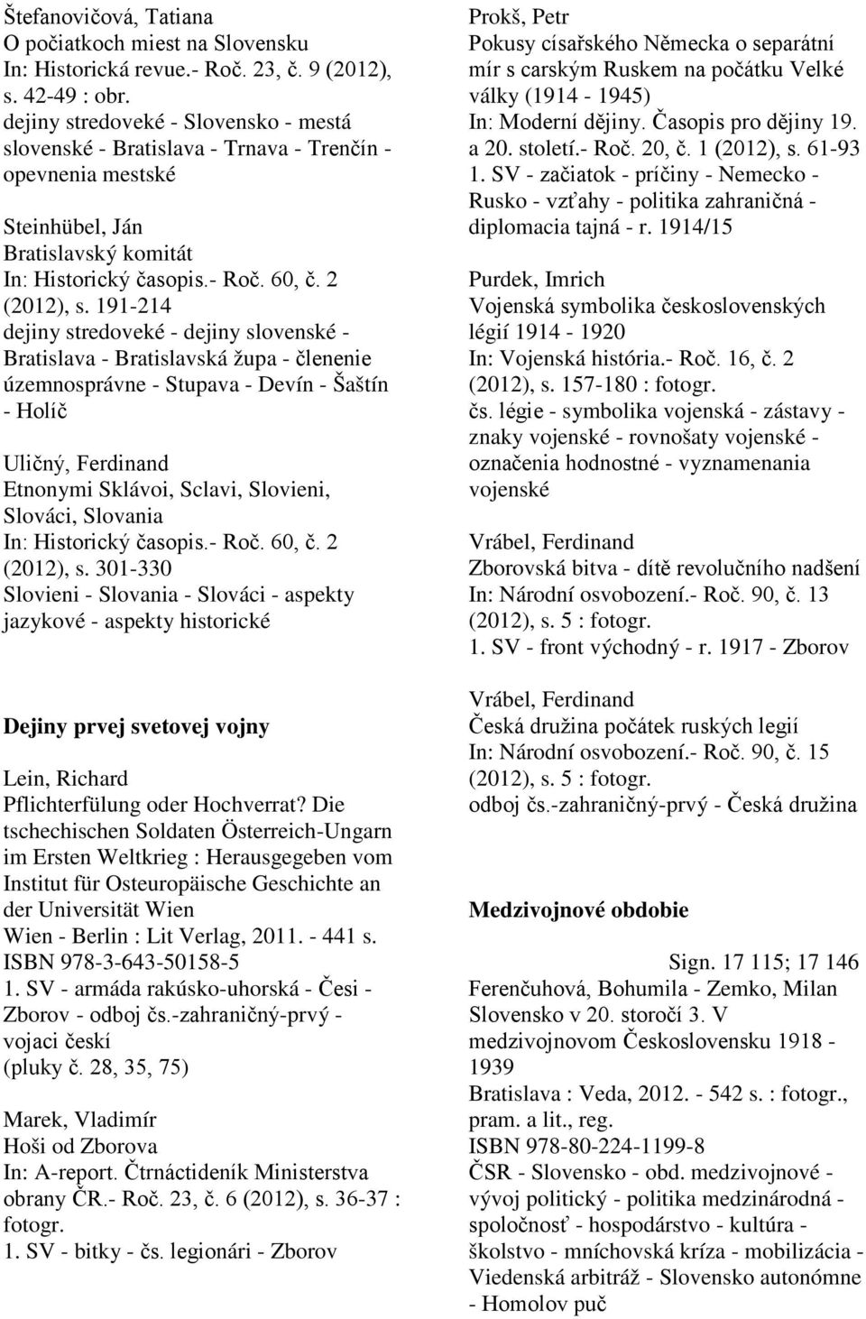 191-214 dejiny stredoveké - dejiny slovenské - Bratislava - Bratislavská župa - členenie územnosprávne - Stupava - Devín - Šaštín - Holíč Uličný, Ferdinand Etnonymi Sklávoi, Sclavi, Slovieni,