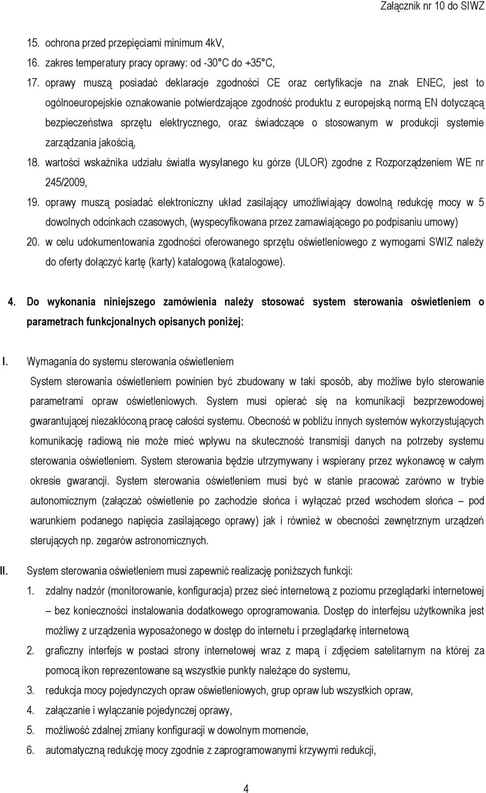 sprzętu elektrycznego, oraz świadczące o stosowanym w produkcji systemie zarządzania jakością, 18.