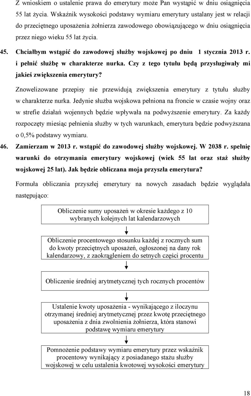 Chciałbym wstąpić do zawodowej służby wojskowej po dniu 1 stycznia 2013 r. i pełnić służbę w charakterze nurka. Czy z tego tytułu będą przysługiwały mi jakieś zwiększenia emerytury?