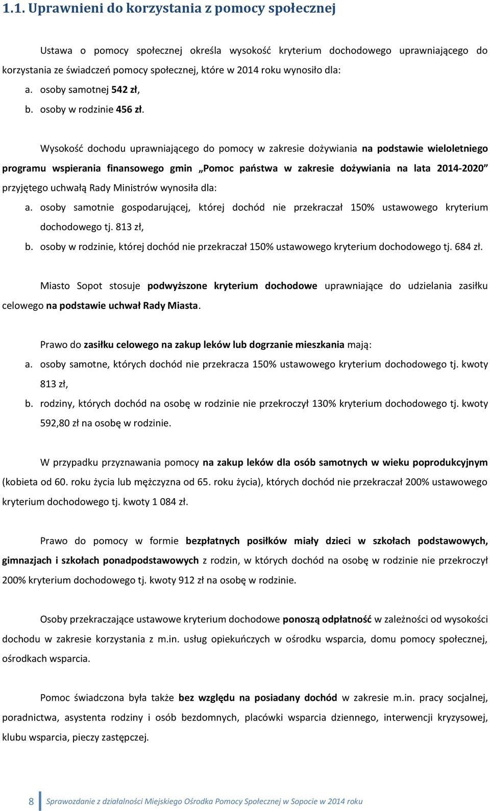 Wysokość dochodu uprawniającego do pomocy w zakresie dożywiania na podstawie wieloletniego programu wspierania finansowego gmin Pomoc państwa w zakresie dożywiania na lata 2014-2020 przyjętego