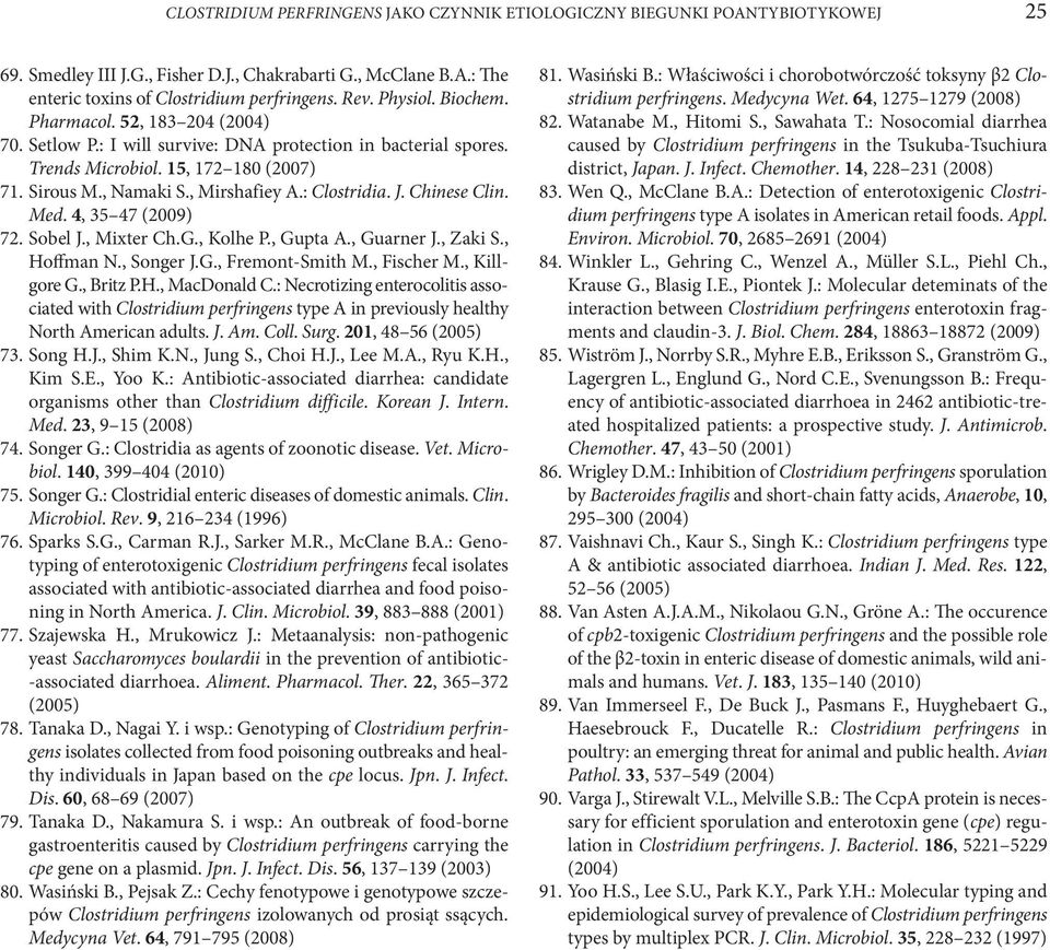 : Clostridia. J. Chinese Clin. Med. 4, 35 47 (2009) 72. Sobel J., Mixter Ch.G., Kolhe P., Gupta A., Guarner J., Zaki S., Hoffman N., Songer J.G., Fremont-Smith M., Fischer M., Killgore G., Britz P.H., MacDonald C.