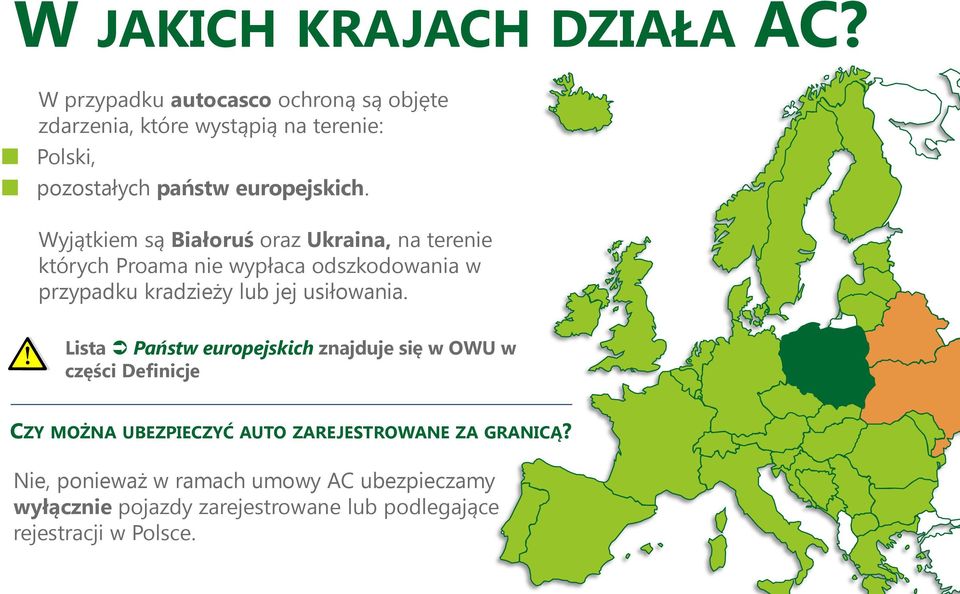 Wyjątkiem są Białoruś oraz Ukraina, na terenie których Proama nie wypłaca odszkodowania w przypadku kradzieży lub jej