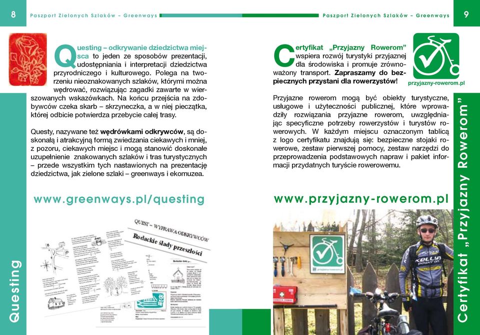 Na końcu przejścia na zdobywców czeka skarb skrzyneczka, a w niej pieczątka, której odbicie potwierdza przebycie całej trasy.
