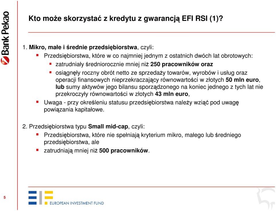 roczny obrót netto ze sprzedaży towarów, wyrobów i usług oraz operacji finansowych nieprzekraczający równowartości w złotych 50 mln euro, lub sumy aktywów jego bilansu sporządzonego na koniec jednego