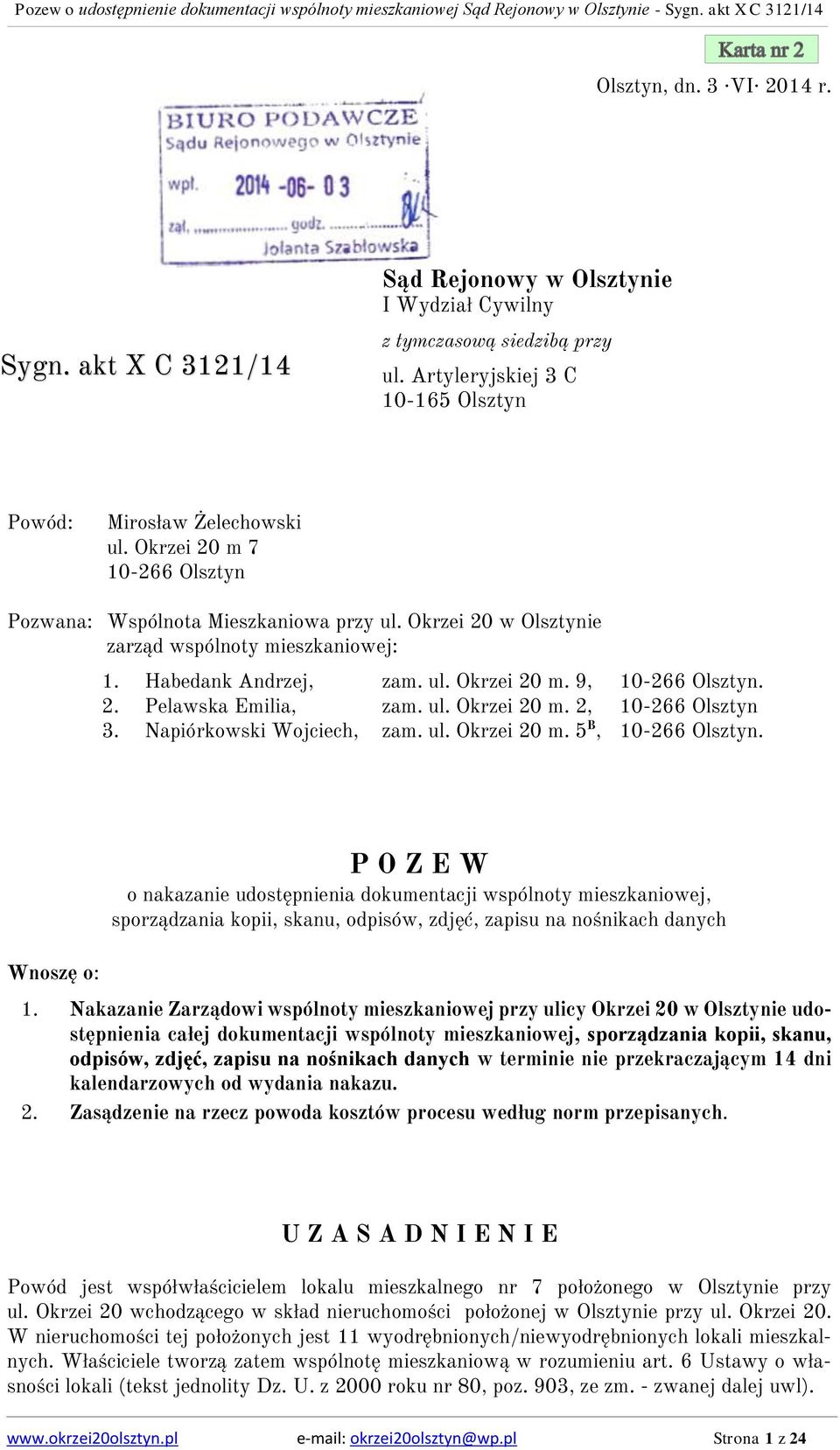 ul. Okrzei 20 m. 2, 10-266 Olsztyn 3. Napiórkowski Wojciech, zam. ul. Okrzei 20 m. 5 B, 10-266 Olsztyn.