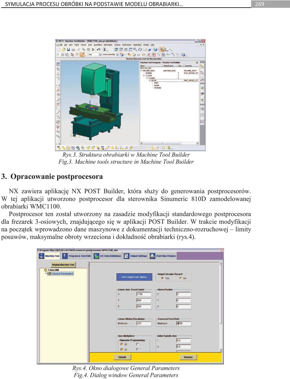 Postprocesor ten został utworzony na zasadzie modyfikacji standardowego postprocesora dla frezarek 3-osiowych, znajdujcego si w aplikacji POST Builder.