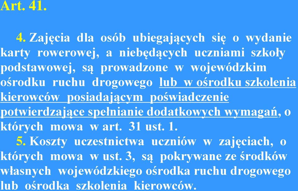 prowadzone w wojewódzkim ośrodku ruchu drogowego lub w ośrodku szkolenia kierowców posiadającym poświadczenie