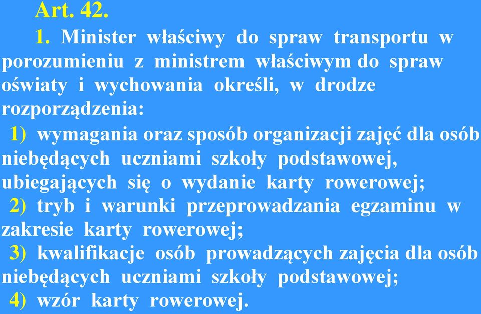drodze rozporządzenia: 1) wymagania oraz sposób organizacji zajęć dla osób niebędących uczniami szkoły podstawowej,