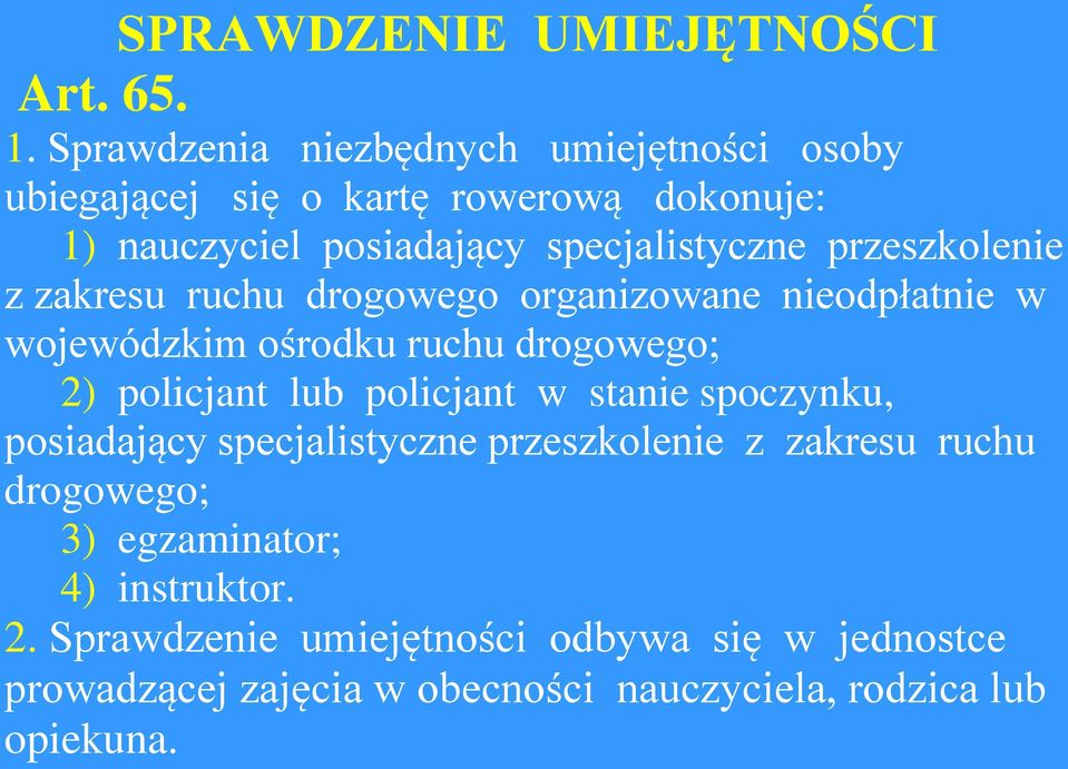 przeszkolenie z zakresu ruchu drogowego organizowane nieodpłatnie w wojewódzkim ośrodku ruchu drogowego; 2) policjant lub policjant w