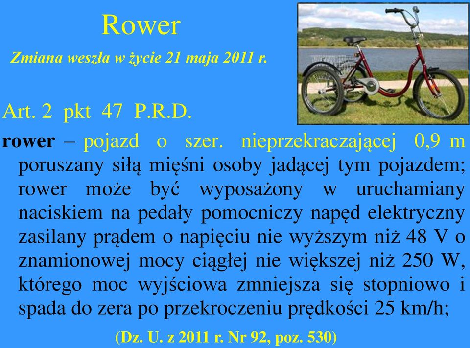 naciskiem na pedały pomocniczy napęd elektryczny zasilany prądem o napięciu nie wyższym niż 48 V o znamionowej mocy