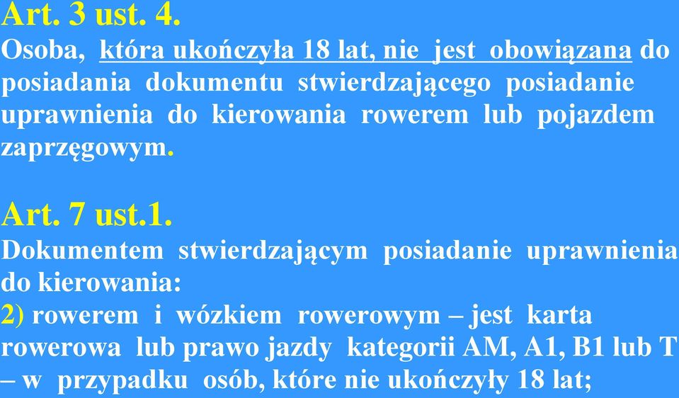 posiadanie uprawnienia do kierowania rowerem lub pojazdem zaprzęgowym. Art. 7 ust.1.