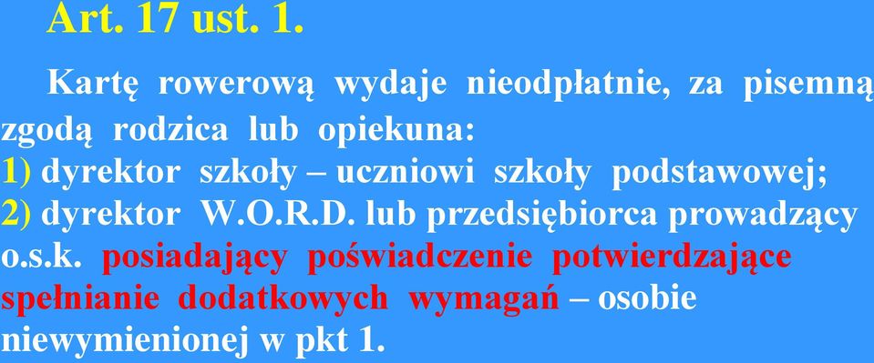 Kartę rowerową wydaje nieodpłatnie, za pisemną zgodą rodzica lub opiekuna: