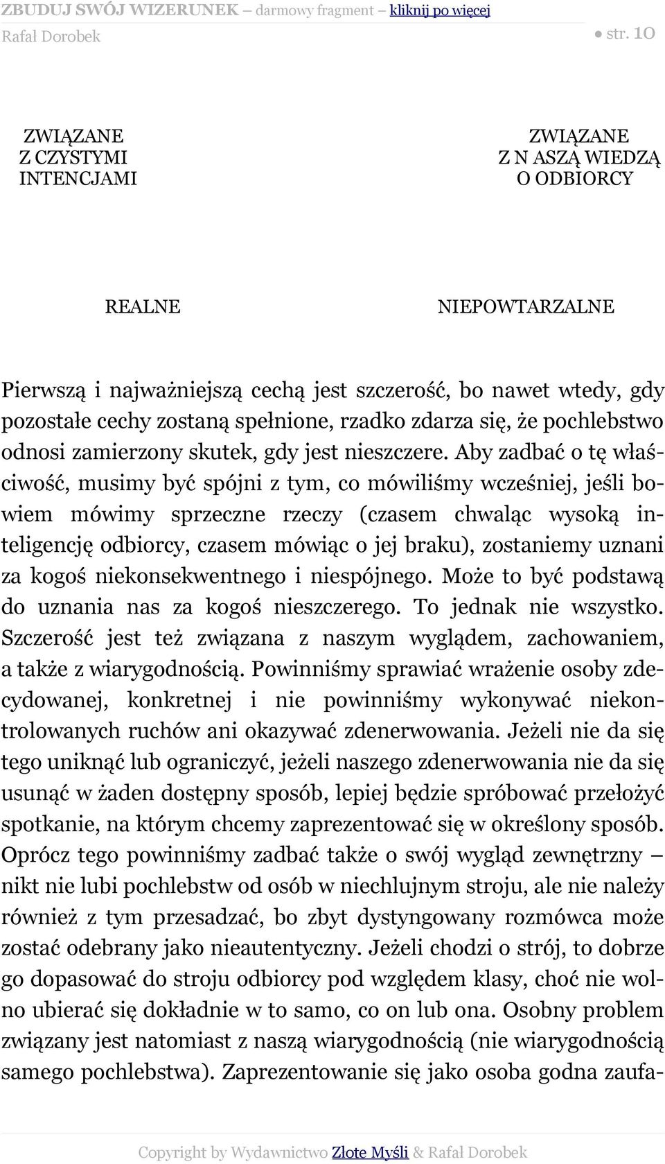 rzadko zdarza się, że pochlebstwo odnosi zamierzony skutek, gdy jest nieszczere.