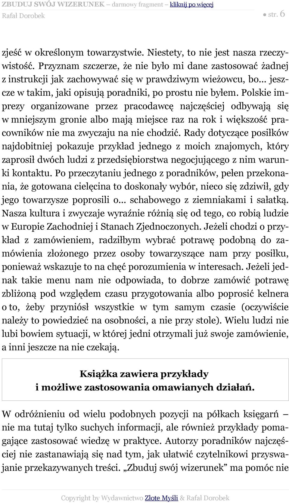 Polskie imprezy organizowane przez pracodawcę najczęściej odbywają się w mniejszym gronie albo mają miejsce raz na rok i większość pracowników nie ma zwyczaju na nie chodzić.