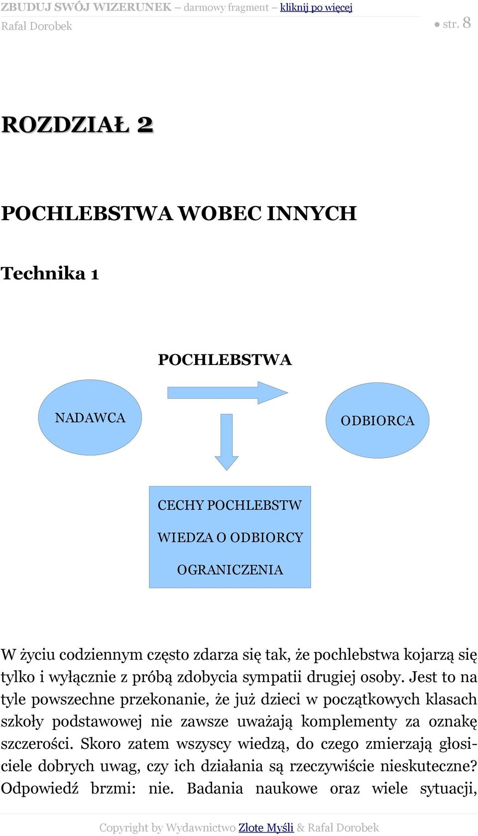 często zdarza się tak, że pochlebstwa kojarzą się tylko i wyłącznie z próbą zdobycia sympatii drugiej osoby.