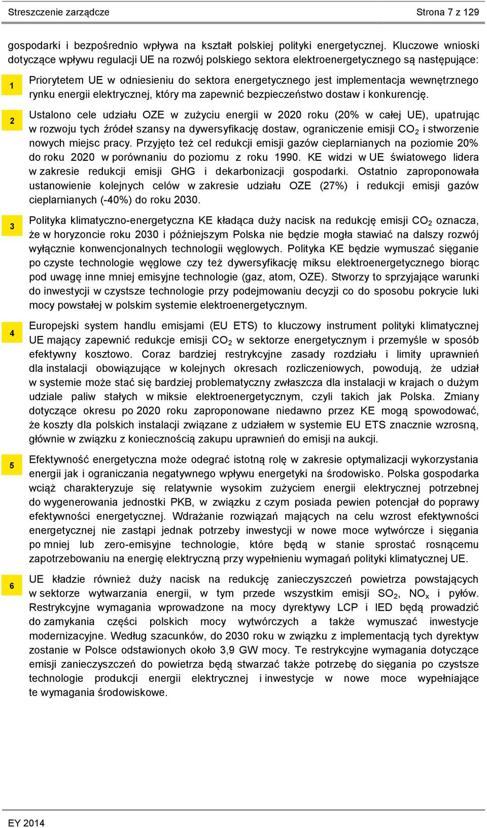 wewnętrznego rynku energii elektrycznej, który ma zapewnić bezpieczeństwo dostaw i konkurencję.