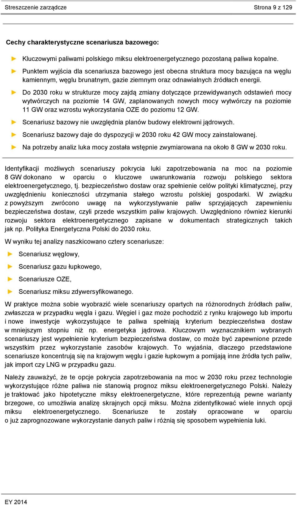 Do 2030 roku w strukturze mocy zajdą zmiany dotyczące przewidywanych odstawień mocy wytwórczych na poziomie 14 GW, zaplanowanych nowych mocy wytwórczy na poziomie 11 GW oraz wzrostu wykorzystania OZE