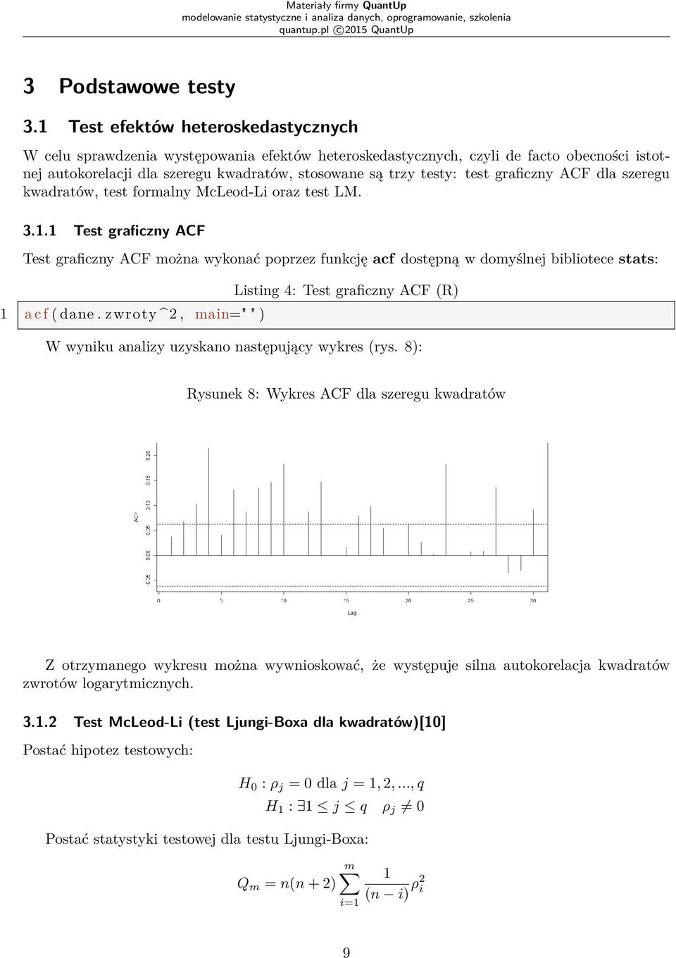 graficzny ACF dla szeregu kwadratów, test formalny McLeod-Li oraz test LM. 3.1.