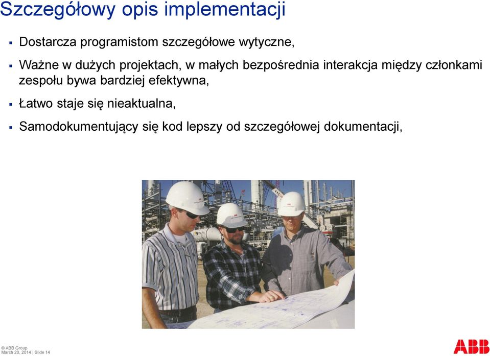 członkami zespołu bywa bardziej efektywna, Łatwo staje się nieaktualna,