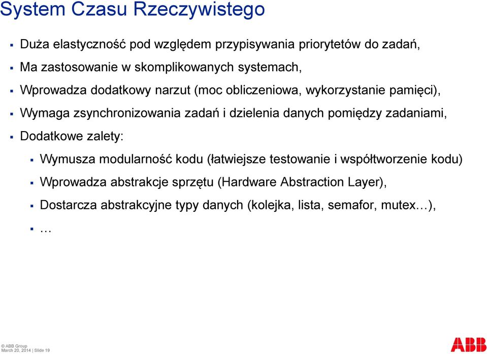 danych pomiędzy zadaniami, Dodatkowe zalety: Wymusza modularność kodu (łatwiejsze testowanie i współtworzenie kodu) Wprowadza