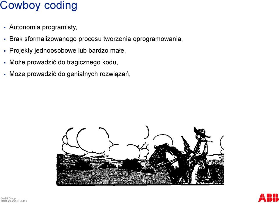 Projekty jednoosobowe lub bardzo małe, Może prowadzić do