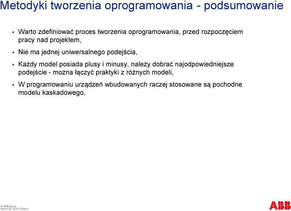 plusy i minusy, należy dobrać najodpowiedniejsze podejście - można łączyć praktyki z różnych modeli,