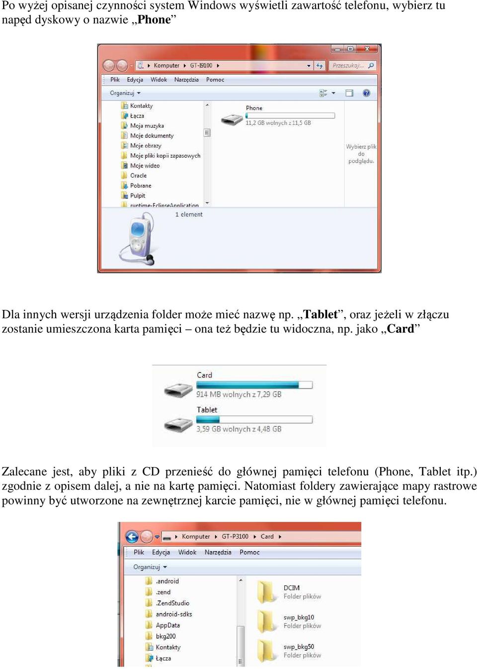 jako Card Zalecane jest, aby pliki z CD przenieść do głównej pamięci telefonu (Phone, Tablet itp.